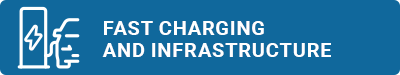 FAST CHARGING AND INFRASTRUCTURE